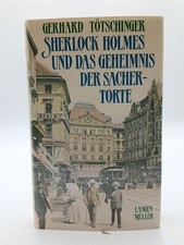 Sherlock Holmes und das Geheimnis der Sachertorte: Roman Roman Tötschinger, Gerh