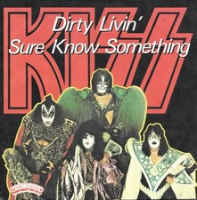 Kiss Dirty Livin / Sure Know