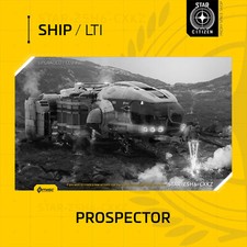 Star Citizen - MISC PROSPECTOR - LTI - (Lifetime Insurance)