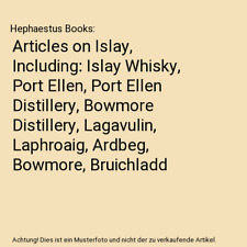 Articles on Islay, Including: Islay Whisky, Port Ellen, Port Ellen Distillery, B
