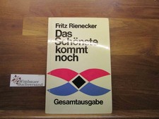 Das Schönste kommt noch : Vom Leben nach d. Sterben. Gesamtausgabe Rienecker, Fr