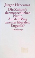 Die Zukunft der menschlichen Natur. Habermas, Jürgen: