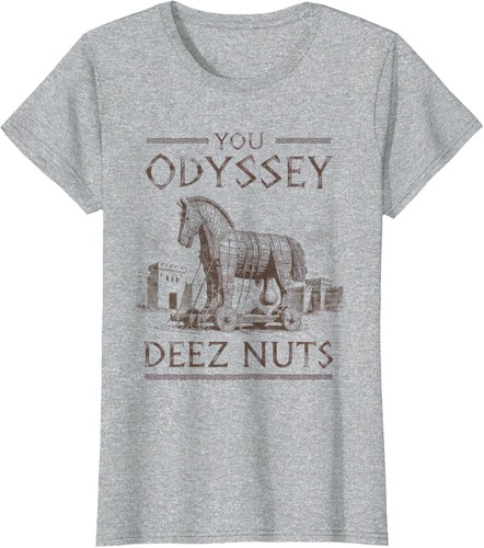 You odyssey deez nuts funny - you,