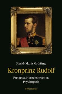 Kronprinz rudolf freigeist - rudolf:,