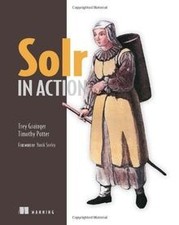 Solr in Action von Grainger, Trey, Potter, Timothy | Buch | Zustand sehr gut