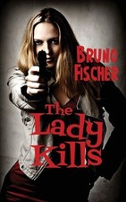 Bruno Fischer The Lady Kills