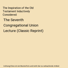 The Inspiration of the Old Testament Inductively Considered: The Seventh Congreg