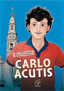 Carlo acutis ediz - carlo, illustrata