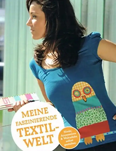 Meine faszinierende textilwelt - meine,