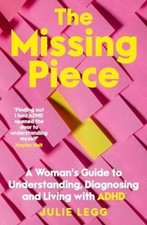 The Missing Piece: A Woman's Guide to Understanding, Diagnosing and Living with 