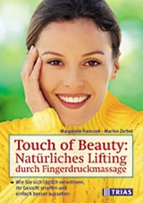 Touch of Beauty: natürliches Lifting durch Fingerdruck-Massage. Wie Sie sich täg