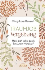 TRAUMJOB VERGEBUNG. Heile dich