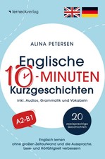 Englische 10-Minuten Kurzgeschichten: Englisch lernen ohne großen Zeitaufwand...