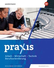 Praxis - Arbeit-Wirtschaft-Technik / Berufsorientierung. Schulbuch. Für Mecklenb