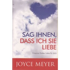 Joyce Meyer-Sag ihnen, dass ich sie liebe (*NEU*)