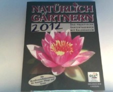 Natürlich Gärtnern 2012: Das praktische Gartentagebuch mit Kalendarium und den M