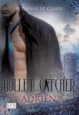 Bullet Catcher 4 - Adrien von Roxanne St. Claire