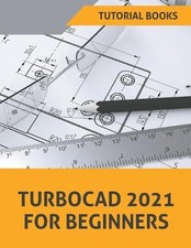 Tutorial Books TurboCAD 2021 For Beginners (Taschenbuch) (US IMPORT)