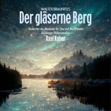 ██ OPER ║ Walter Braunfels ║ DER GLÄSERNE BERG ║ Märchenoper ║ 1CD