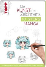 Die Kunst des Zeichnens 10 Steps - Manga In 10 einfachen Schritten über 30 Mensc