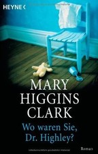 Wo waren Sie, Dr. Highley? von Higgins Clark, Mary | Buch | Zustand gut