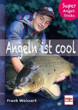 Angeln ist cool: Super Tipps&Tricks, das Praxisbuch/Praxisguide für junge Angler