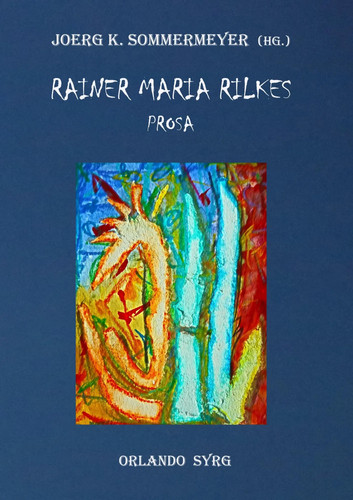 Rainer maria rilkes - rainer, prosa