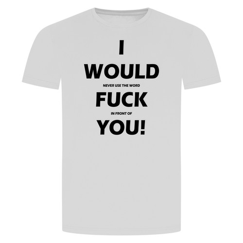 Would fuck you shirt - fuck, t-shirt