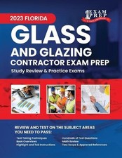 2023 Florida Glass and Glazing Contractor Exam Prep: 2023 Study Review & Practic