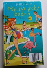 Mama Geht Baden - Britta Blum - Roman - Buch NEU und OVP 