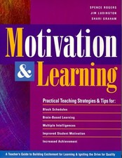 Motivation and Learning : A Teachers Guide to Building Excitement
