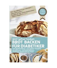 BROT BACKEN FÜR DIABETIKER: Brot selber backen - eiweißreich, ballaststoffreic