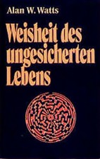 Weisheit des ungesicherten Lebens