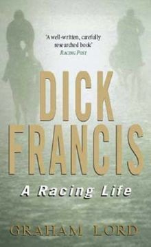 Dick francis racing life - a,