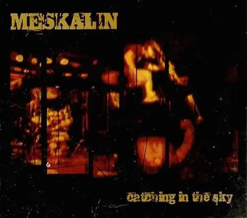 Meskalin catching the - catching, in