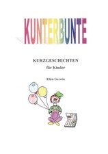 Kunterbunte Kurzgeschichten