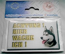 3-D Aufkleber Siberian Sibirischer Husky  Warnschild Achtung Hier Wache Ich !