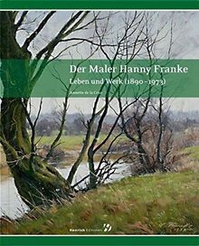 Der maler hanny - franke:, leben