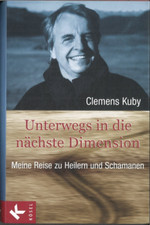 Unterwegs in die nächste Dimension von Clemens Kuby (gebunden, 2006)