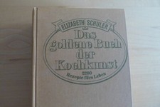 Das goldene Buch der Kochkunst. 2200 Rezepte fürs Leben Schuler Elisabeth v 1976
