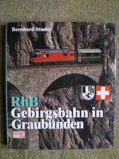 Gebirgsbahnen in Graubünden - Rhätische Bahn Albulabahn Bernimabahn