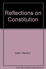 Reflections On The Constitution H. J. Laski
