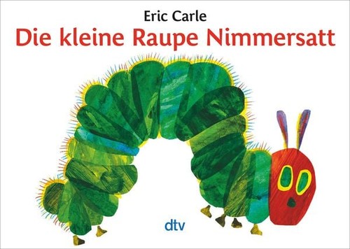 Die kleine raupe nimmersatt - kleine,
