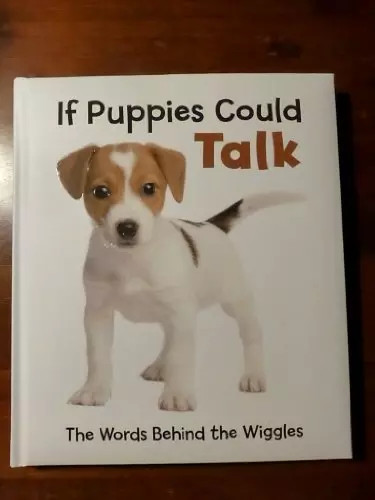 Puppies could talk the - if,