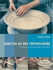 Arbeiten an der Töpferscheibe: Techniken, Gestaltun... | Buch | Zustand sehr gut