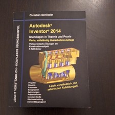 Autodesk Inventor 2014-Grundlagen in Theorie und Praxis von Christian Schlieder
