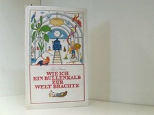 John Stave: Wie ich ein Bullenkalb zur Welt brachte - Heitere Berichte aus der H