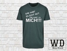 IHR HABT ES ECHT GUT IHR HABT JA MICH T-Shirt Spass Spruch Party Gag |