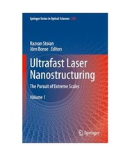 Ultrafast Laser Nanostructuring: The Pursuit of Extreme Scales 