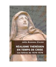Réalisme thérèsien en temps de crise: Les lettres de 1576-1579, JULIO ALMANSA